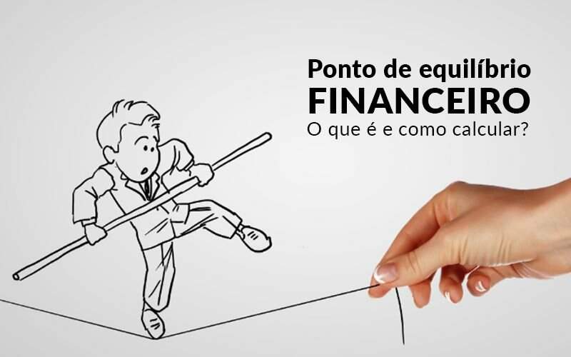 Ponto De Equilibrio Financeiro O Que E E Como Calcular Blog Davos Controladoria - Contabilidade em Americana | Biazotti Assessoria