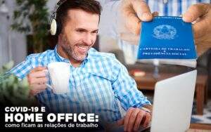 Covid 19 E Home Office Como Ficam As Relações De Trabalho Biazotti Assessoria - Contabilidade em Americana | Biazotti Assessoria