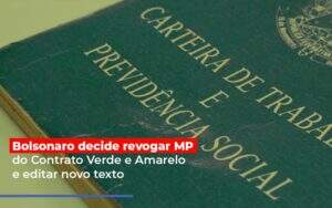Bolsonaro Decide Revogar Mp Do Contrato Verde E Amarelo E Editar Novo Texto - Contabilidade em Americana | Biazotti Assessoria