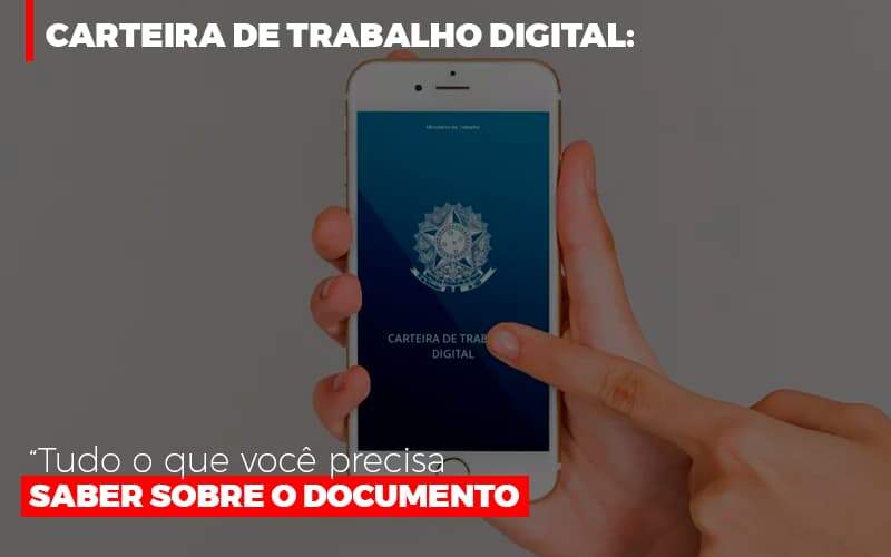 Carteira De Trabalho Digital Tudo O Que Voce Precisa Saber Sobre O Documento - Contabilidade em Americana | Biazotti Assessoria