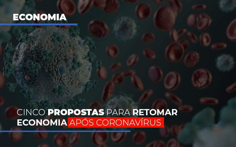 Cinco Propostas Para Retomar Economia Apos Coronavirus - Contabilidade em Americana | Biazotti Assessoria