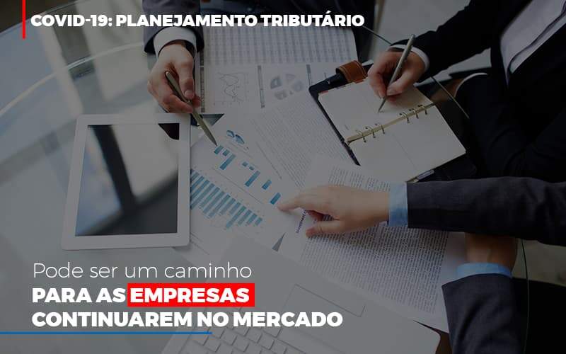 Covid 19 Planejamento Tributario Pode Ser Um Caminho Para Empresas Continuarem No Mercado (1) Biazotti Assessoria - Contabilidade em Americana | Biazotti Assessoria