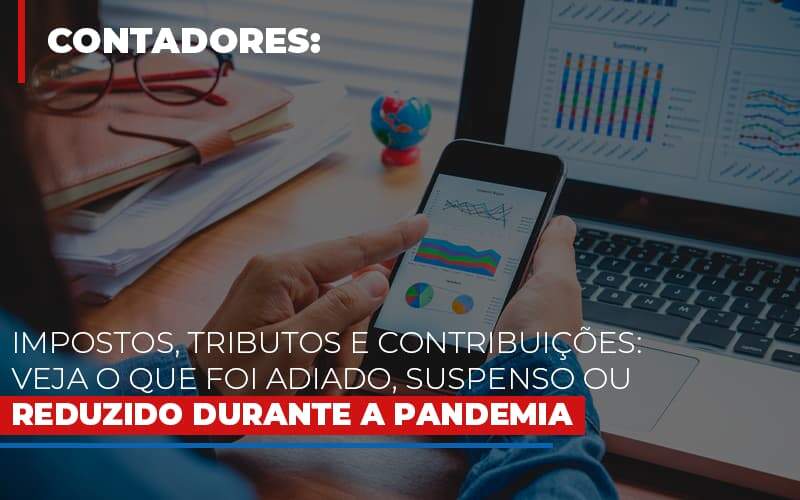 Impostos Tributos E Contribuicoes Veja O Que Foi Adiado Suspenso Ou Reduzido Durante A Pandemia - Contabilidade em Americana | Biazotti Assessoria