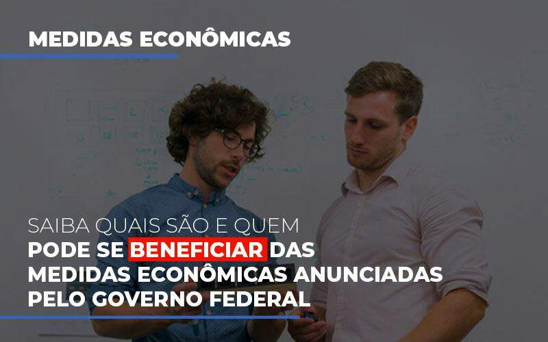 Medidas Economicas Anunciadas Pelo Governo Federal (3) Biazotti Assessoria - Contabilidade em Americana | Biazotti Assessoria