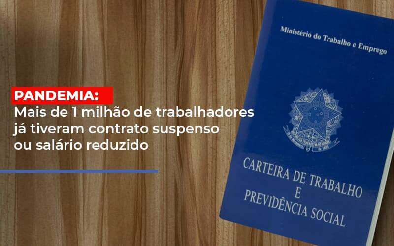 Pandemia Mais De 1 Milhao De Trabalhadores Ja Tiveram Contrato Suspenso Ou Salario Reduzido - Contabilidade em Americana | Biazotti Assessoria