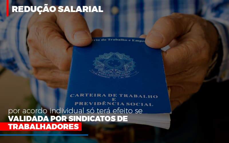 Reducao Salarial Por Acordo Individual So Tera Efeito Se Validada Por Sindicatos De Trabalhadores - Contabilidade em Americana | Biazotti Assessoria