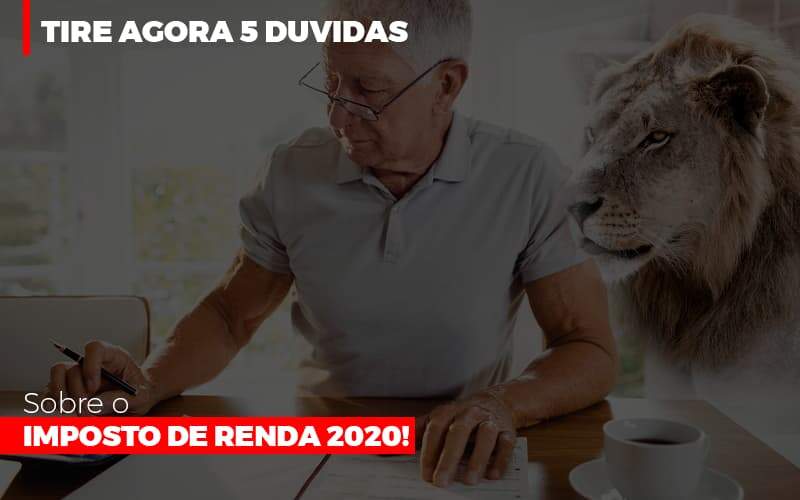 Tire Agora 5 Duvidas Sobre O Imposto De Renda 2020 - Contabilidade em Americana | Biazotti Assessoria