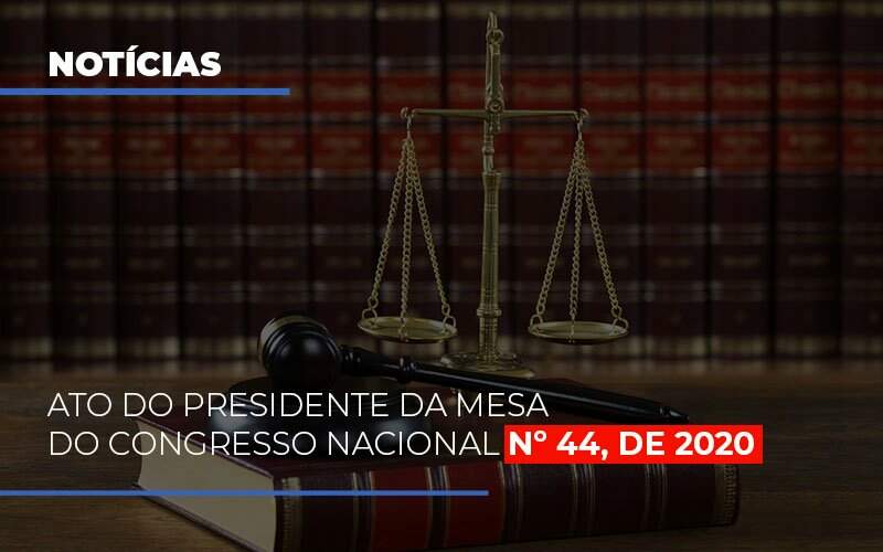 Ato Do Presidente Da Mesa Do Congresso Nacional N 44 De 2020 Abrir Empresa Simples - Contabilidade em Americana | Biazotti Assessoria