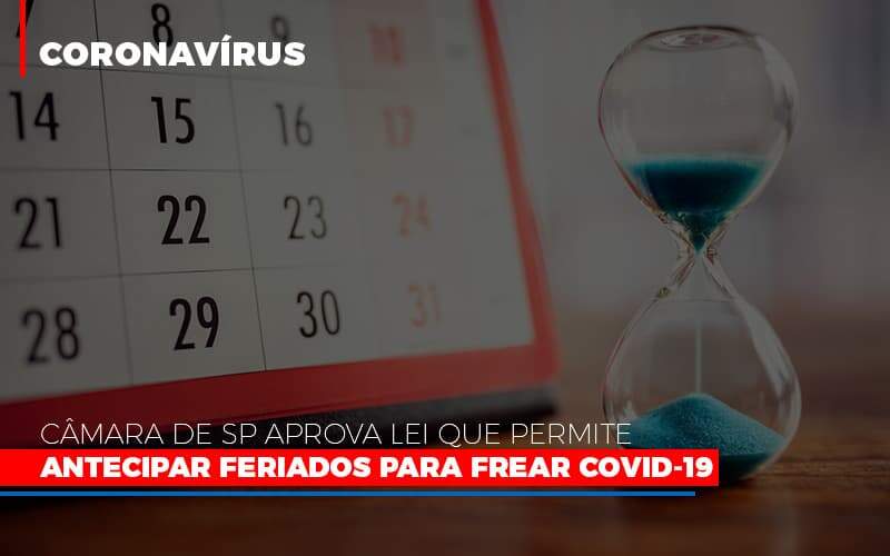 Camara De Sp Aprova Lei Que Permite Antecipar Feriados Para Frear Covid 19 - Contabilidade em Americana | Biazotti Assessoria