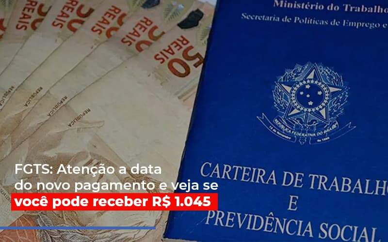 Fgts Atencao A Data Do Novo Pagamento E Veja Se Voce Pode Receber - Contabilidade em Americana | Biazotti Assessoria