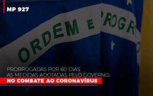 Mp 927 Prorrogadas Por 60 Dias As Medidas Adotadas Pelo Governo No Combate Ao Coronavirus - Contabilidade em Americana | Biazotti Assessoria