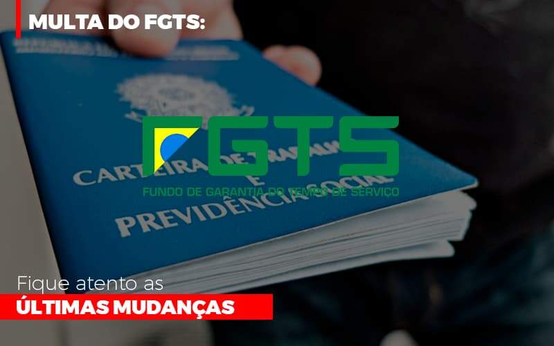 Multa Do Fgts Fique Atento As Ultimas Mudancas - Contabilidade em Americana | Biazotti Assessoria