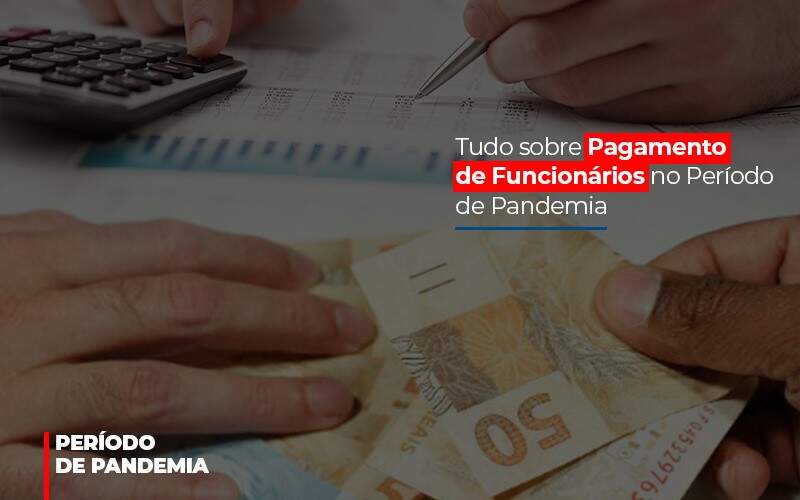 Tudo Sobre Pagamento De Funcionarios No Periodo De Pandemia - Contabilidade em Americana | Biazotti Assessoria