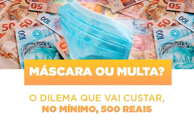 Mascara Ou Multa O Dilema Que Vai Custar No Minimo 500 Reais - Contabilidade em Americana | Biazotti Assessoria