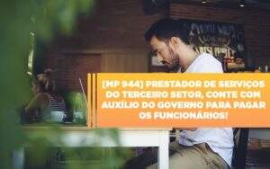 Mp 944 Cooperativas Prestadoras De Servicos Podem Contar Com O Governo - Contabilidade em Americana | Biazotti Assessoria