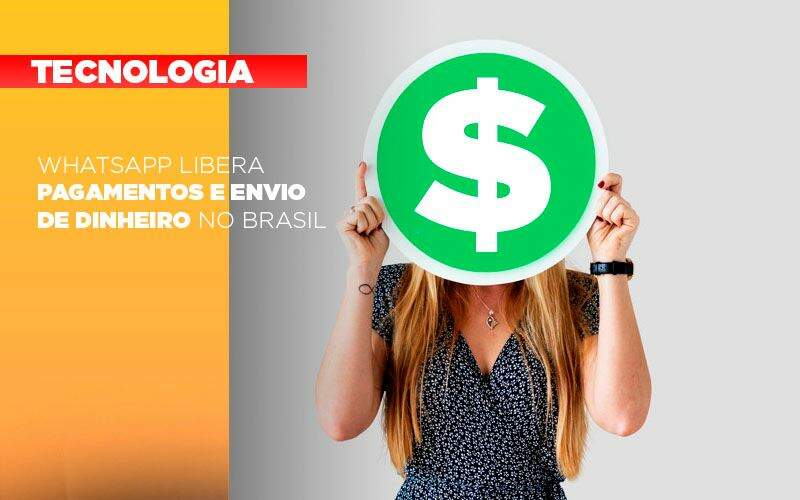 Whatsapp Libera Pagamentos Envio Dinheiro Brasil - Contabilidade em Americana | Biazotti Assessoria