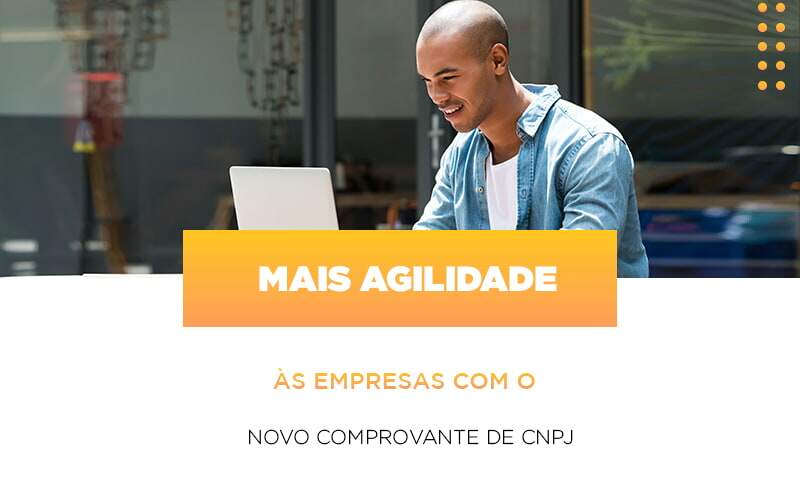 Mais Agilidade As Empresa Com O Novo Comprovante De Cnpj - Contabilidade em Americana | Biazotti Assessoria