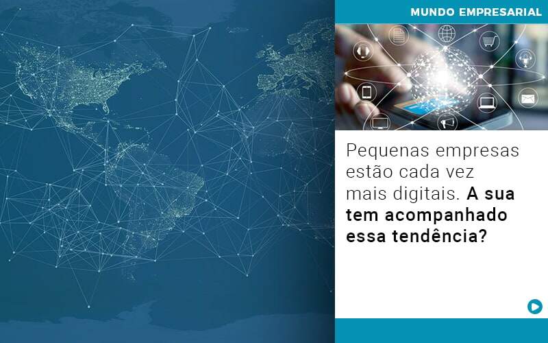 Pequenas Empresas Estao Cada Vez Mais Digitais A Sua Tem Acompanhado Essa Tendencia - Contabilidade em Americana | Biazotti Assessoria