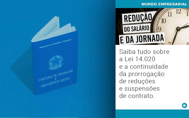 Saiba Tudo Sobre A Lei 14 020 E A Continuidade Da Prorrogacao De Reducoes E Suspensoes De Contrato - Contabilidade em Americana | Biazotti Assessoria