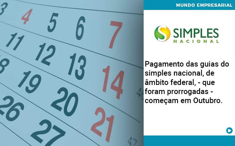 Pagamento Das Guias Do Simples Nacional, De âmbito Federal, Que Foram Prorrogadas Começam Em Outubro. Abrir Empresa Simples - Contabilidade em Americana | Biazotti Assessoria