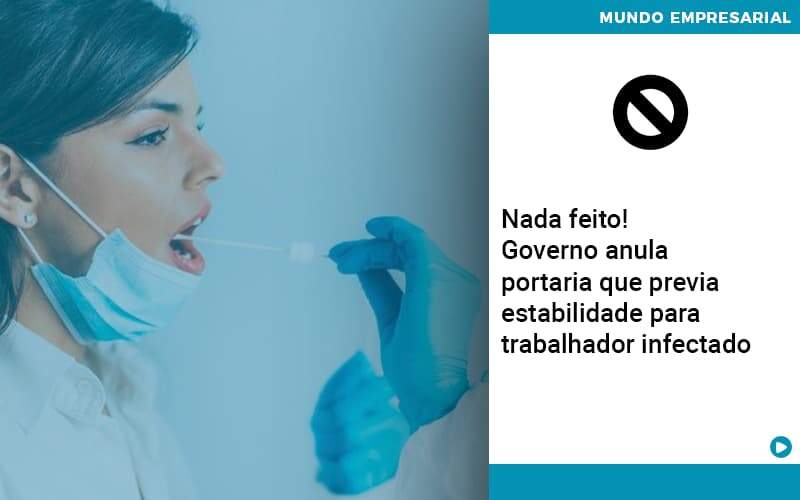 Governo Anula Portaria Que Previa Estabilidade Para Trabalhador Infectado - Contabilidade em Americana | Biazotti Assessoria