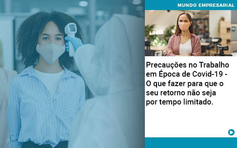 Precaucoes No Trabalho Em Epoca De Covid 19 O Que Fazer Para Que O Seu Retorno Nao Seja Por Tempo Limitado Abrir Empresa Simples - Contabilidade em Americana | Biazotti Assessoria