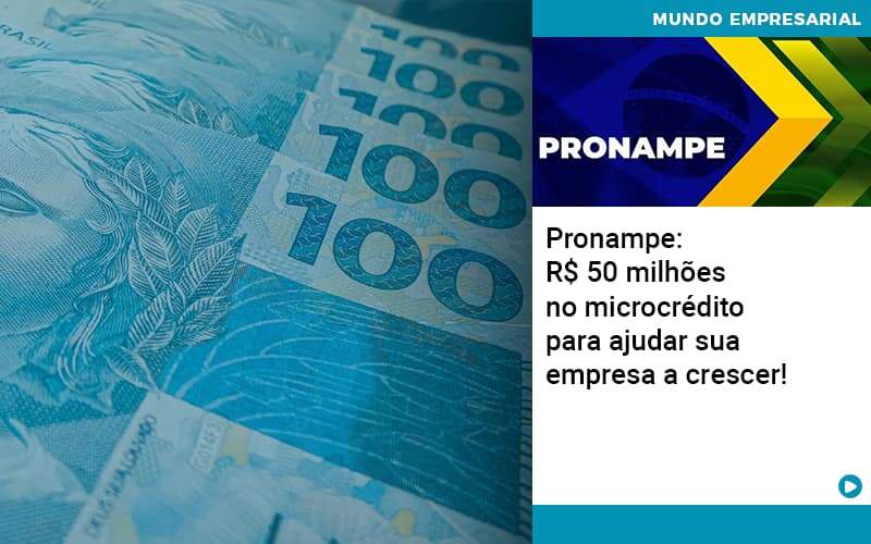 Pronampe Rs 50 Milhoes No Microcredito Para Ajudar Sua Empresa A Crescer Abrir Empresa Simples - Contabilidade em Americana | Biazotti Assessoria