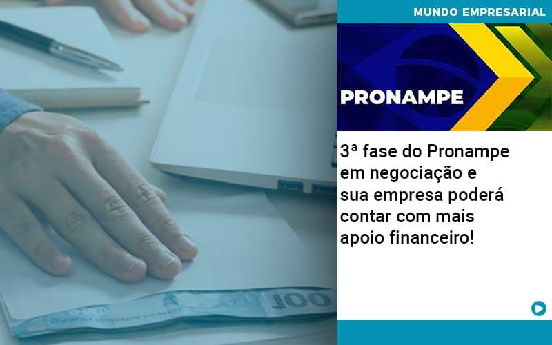 3 Fase Do Pronampe Em Negociacao E Sua Empresa Podera Contar Com Mais Apoio Financeiro - Contabilidade em Americana | Biazotti Assessoria