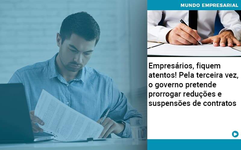 Empresarios Fiquem Atentos Pela Terceira Vez O Governo Pretende Prorrogar Reducoes E Suspensoes De Contratos - Contabilidade em Americana | Biazotti Assessoria