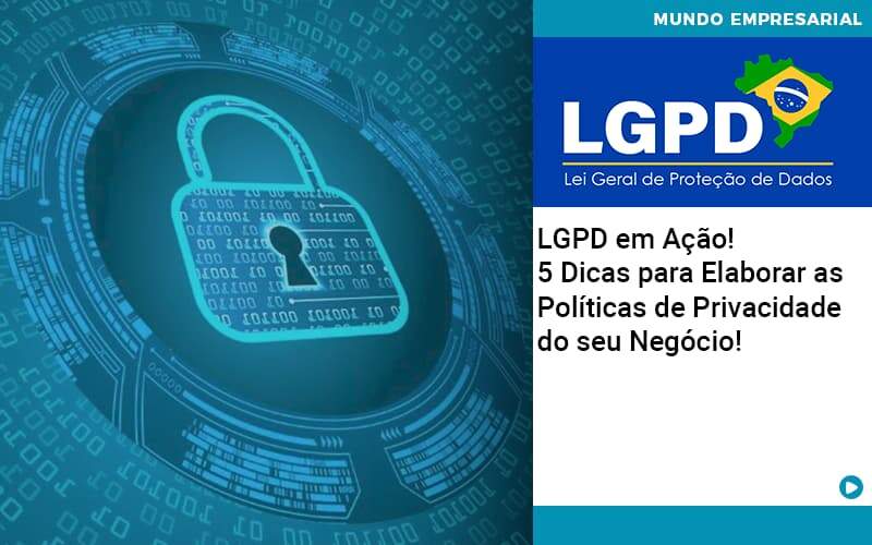 Lgpd Em Acao 5 Dicas Para Elaborar As Politicas De Privacidade Do Seu Negocio - Contabilidade em Americana | Biazotti Assessoria