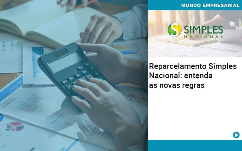 Reparcelamento Simples Nacional Entenda As Novas Regras - Contabilidade em Americana | Biazotti Assessoria